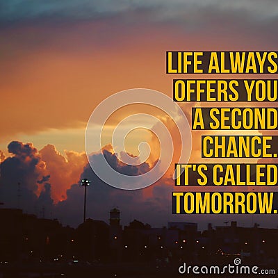 Inspirational motivational quote `life always offers you a second chance. It is called tomorrow.` Stock Photo