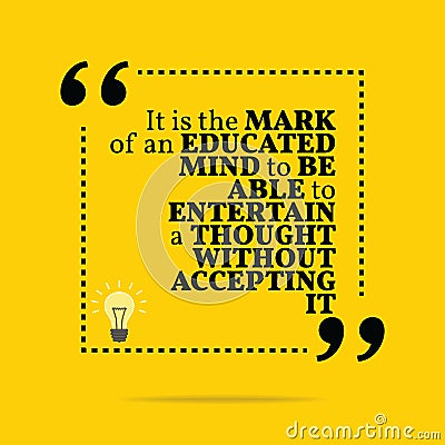 Inspirational motivational quote. It is the mark of an educated Vector Illustration