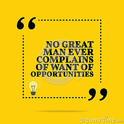 Inspirational motivational quote. No great man ever complains of Vector Illustration