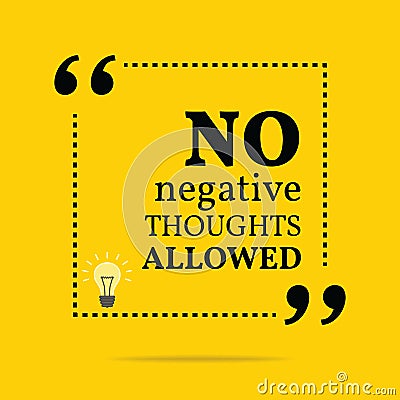 Inspirational motivational quote. No negative thoughts allowed. Vector Illustration