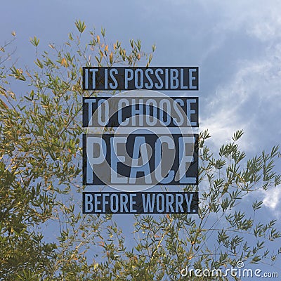 Inspirational motivational quote `It is possible to choose peace before worry` Stock Photo