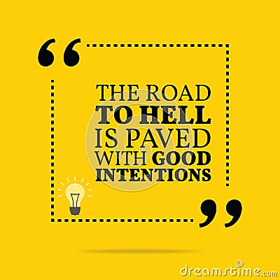 Inspirational motivational quote. The road to hell is paved with Vector Illustration