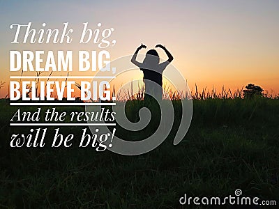 Inspirational motivational quote - think big, dream big, believe big. And the results will be big. With young girl silhouette. Stock Photo