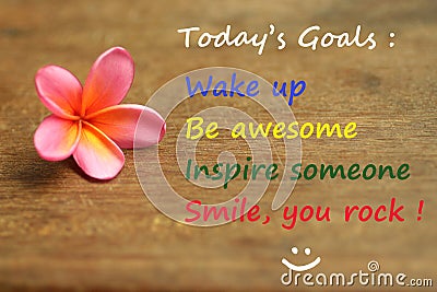 Inspirational motivational quote - Today goals ; wake up, be awesome, inspire someone, smile, you rock. With self notes reminder Stock Photo