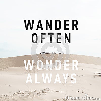 Inspirational motivational quote `wander often, wonder always` on desert background. Stock Photo