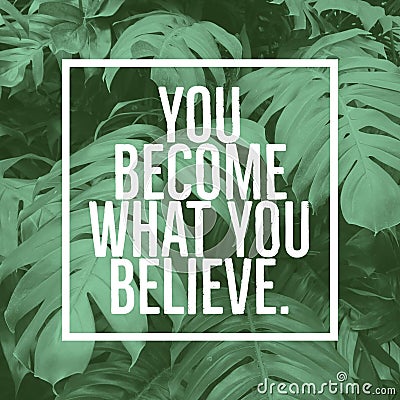 Inspirational motivational quote`you become what you believe.` Stock Photo