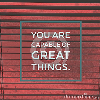 Inspirational motivational quote `you are capable of great things.` Stock Photo