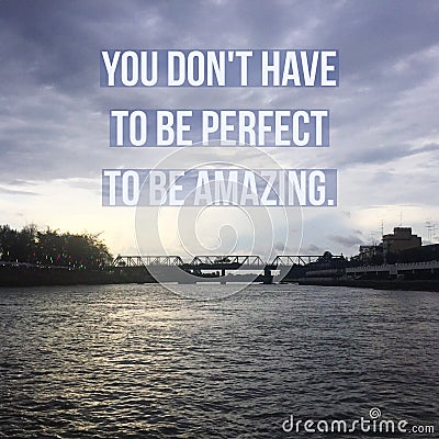 Inspirational Motivational quote `You don`t have to be perfect to be amazing` Stock Photo