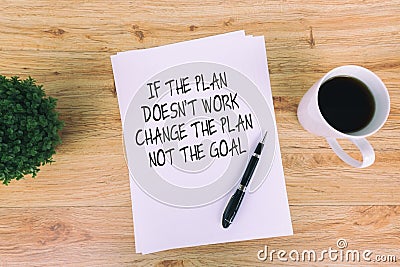 Inspirational quotes - If the plan doesn`t work, change the plan not the goal Stock Photo