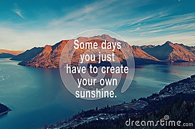 Life quotes - Some days you just have to create your own sunshine Stock Photo
