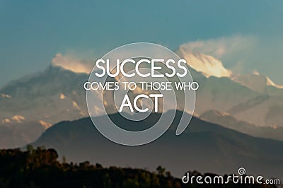 Motivational quotes - Success comes to those who act. Blurry background Stock Photo