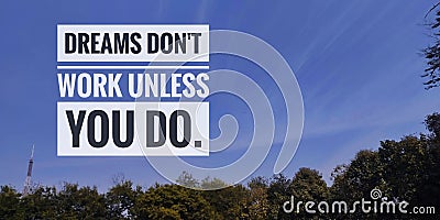 Inspirational motivational quotes for success on nature background typography, Dreams don't work unless you do. Stock Photo