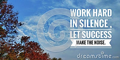 Inspirational motivational quotes for success on nature background typography, workhard in silence, let success make tye noise. Stock Photo