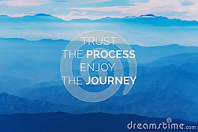 Motivational Quotes - Trust the process enjoy the journey Stock Photo