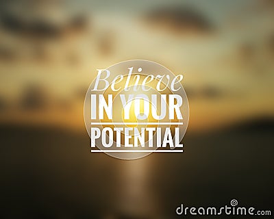 Inspirational quote - Believe in your potential Stock Photo