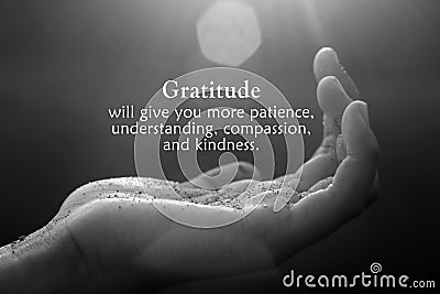 Inspirational quote - Gratitude will give you more patience, understanding, compassion, and kindness. With open palm hand Stock Photo