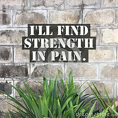 Inspirational quote `I`ll find strength in pain` Stock Photo