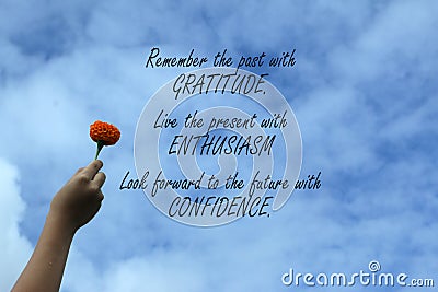 Inspirational quote - Remember the past with gratitude, live the present with enthusiasm, look forward to the future. Stock Photo