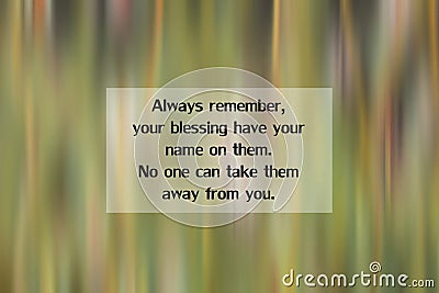 Inspirational quote - Always remember, your blessing have your name on them. No one can take them away from you. With blurry green Stock Photo