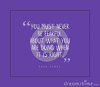 Inspirational quote by Rosa Parks on purple background - never be fearful of doing what is right Stock Photo