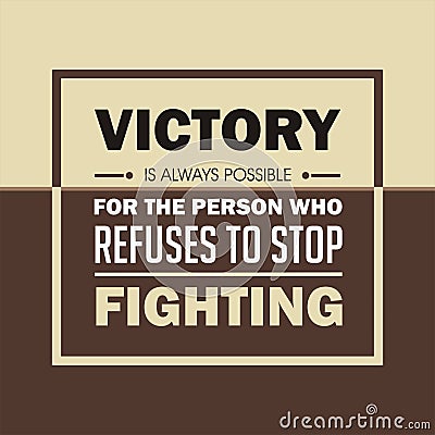 Inspirational quote. Victory is always possible for the person who refuses to stop fighting Stock Photo