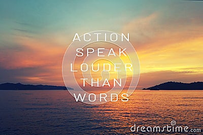 Life inspirational quotes - Action speak louder than words Stock Photo