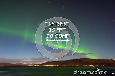 Inspirational quotes The best is yet to come Stock Photo