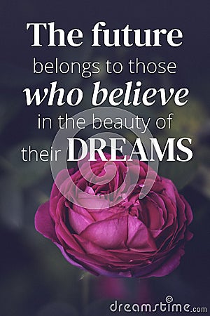 Inspirational quotes. The future belongs to those who believe in the beaty of their dreams Stock Photo