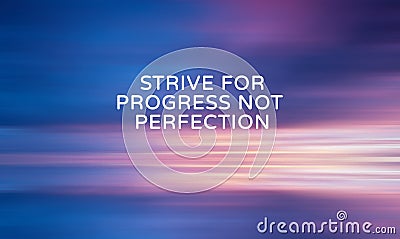 Inspirational quotes - Strive for progress not perfection Stock Photo