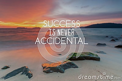 Inspirational quotes - success is never accidental Stock Photo
