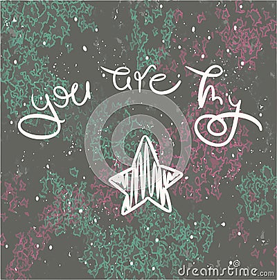 Inspirational romantic quote You are my star. Vector Illustration