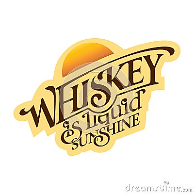 Inspirational Scotch Whiskey Lettering Print Party Bar Quote Sunshine Liquid Vector Illustration