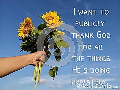 Inspirational words - I want to publicly thank God for all the things He is doing privately. Praise and believe in God concept. Stock Photo