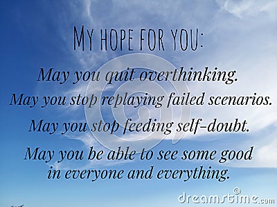 Inspirational words - My hope for you, my you quit overthinking, to stop replying failed scenarios and stop feeding self doubt Stock Photo