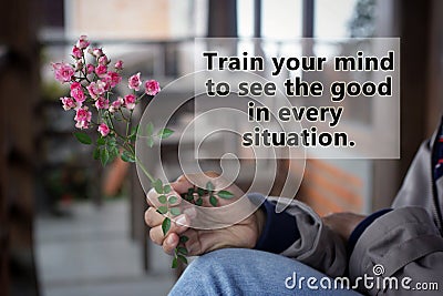 Inspirational words - Train your mind to see the good in every situation. Self improvement and motivational quote concept with Stock Photo