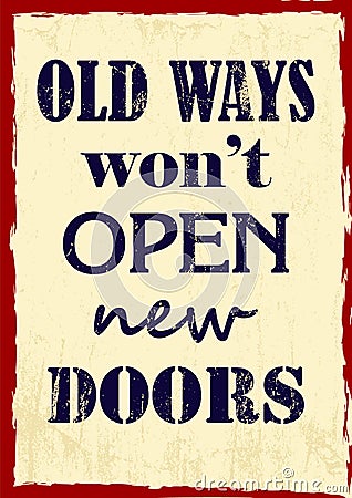 Inspiring motivation quote Old Ways Will Not Open New Doors Vector poster Vector Illustration