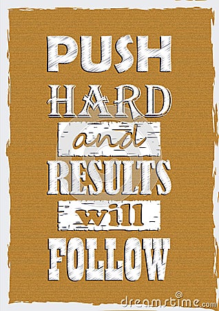 Inspiring motivation quote Push hard and results will follow Vector poster Vector Illustration