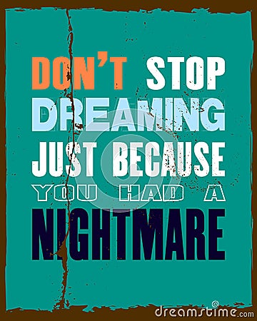 Inspiring motivation quote with text Do Not Stop Dreaming Just Because You Have a Nightmare. Vector typography poster and t-shirt Stock Photo