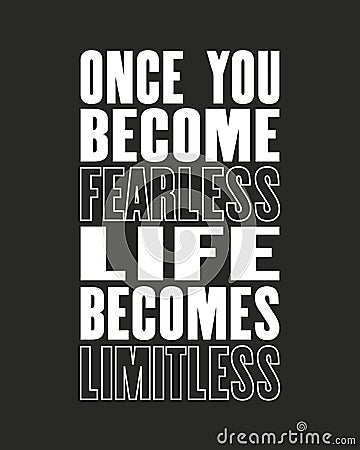 Inspiring motivation quote with text Once You Become Fearless Life Becomes Limitless. Vector typography poster and t-shirt design Vector Illustration