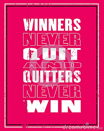 Inspiring motivation quote with text Winners Never Quit And Quitters Never Win. Vector typography poster and t-shirt Vector Illustration