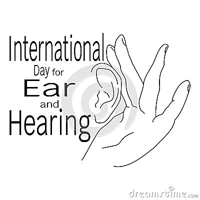 International Day for Ear and Hearing Contour of a human ear and palms nearby thematic inscription Vector Illustration
