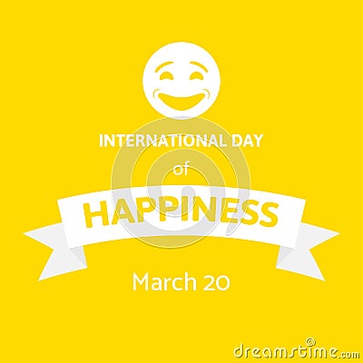 International Day of Happiness. World happy day vector illustration with smile face on yellow. Vector Illustration