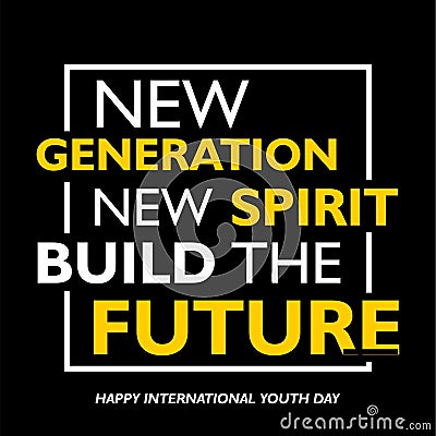 International youth day, 12 August, New generation, new spirit build the future Vector Illustration