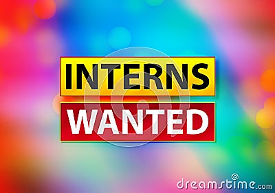 Interns Wanted Abstract Colorful Background Bokeh Design Illustration Stock Photo