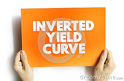 Inverted Yield Curve - shows that long-term interest rates are less than short-term interest rates, text concept on card Stock Photo