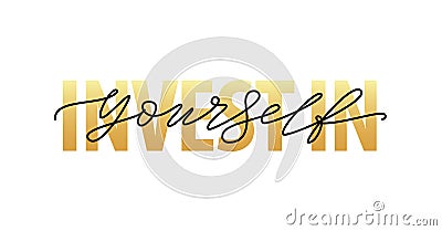 Invest in yourself. Motivation Quote Modern calligraphy text Invest in your self. Vector illustration Vector Illustration