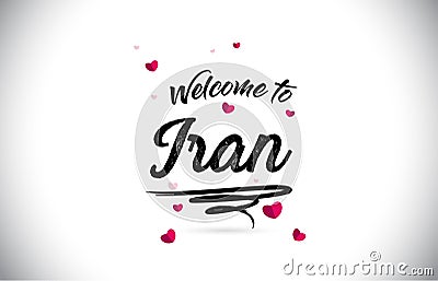 Iran Welcome To Word Text with Handwritten Font and Pink Heart Shape Design Vector Illustration