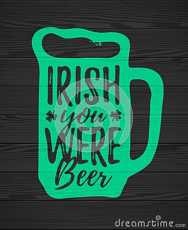 Irish You Were Beer Vector Illustration