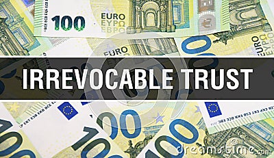 Irrevocable Trust text Concept Closeup. American Dollars Cash Money,3D rendering. Irrevocable Trust at Dollar Banknote. Financial Stock Photo