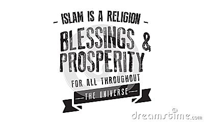 Islam is a religion blessings & prosperity for all throughout the universe Vector Illustration